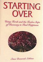 Starting over: Using Torah and the Twelve Steps of Recovery to Find Happiness 1880582317 Book Cover