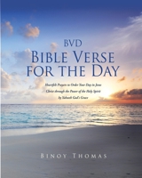 BVD Bible Verse for the Day: Heartfelt Prayers to Order Your Day in Jesus Christ through the Power of the Holy Spirit by Yahweh God's Grace 1662808062 Book Cover