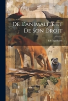 De L'animalité Et De Son Droit 1021692425 Book Cover