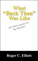 What "Back Then" Was Like: and stories passed on by ancestors 1432750127 Book Cover