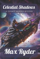 Celestial Shadows: A Cosmic Murder Mystery B0CRBKGP2T Book Cover