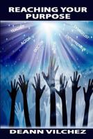 Reaching Your Purpose 1545450587 Book Cover