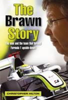 The Brawn Story: The Man and the Team that Turned Formula 1 Upside-Down 1844259374 Book Cover