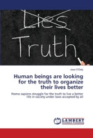 Human beings are looking for the truth to organize their lives better 6206146154 Book Cover