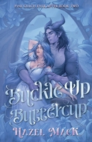 Buckle Up, Buttercup : Pine Gulch Ever After Book Two 1957873655 Book Cover