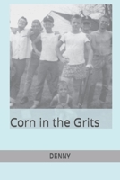 CORN in the GRITS 1794128123 Book Cover