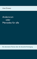 Andersrum: Oder Mercedes für alle - der alternative Roman über die deutsche Vereinigung (German Edition) 3751956832 Book Cover