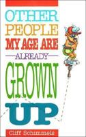 Other People My Age Are Already Grown Up 0840795971 Book Cover