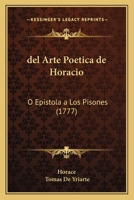 del Arte Poetica de Horacio: O Epistola a Los Pisones (1777) 1166296830 Book Cover