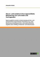 Steuer- und sozialversicherungsrechtliche Behandlung von Lehrenden und Vortragenden: Spannungsfeld zwischen einkommensteuerlicher und ... Aspekte sowie al 3638731952 Book Cover