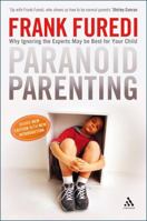 Paranoid Parenting: Why Ignoring the Experts May Be Best for Your Child 1556524641 Book Cover