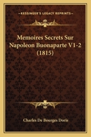 Memoires Secrets Sur Napoleon Buonaparte V1-2 (1815) 1160185735 Book Cover