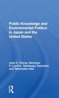 Public Knowledge and Environmental Politics in Japan and the United States 0367284707 Book Cover