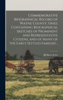 Commemorative Biographical Record of Wayne County, Ohio, Containing Biographical Sketches of Prominent and Representative Citizens, and of Many of the Early Settled Families .. 1016002645 Book Cover