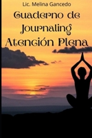 Cuaderno de Journaling Atención Plena B08W3V53F2 Book Cover