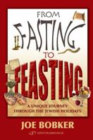 From Fasting to Feasting: A Unique Journey Through the Jewish Holidays 9652293784 Book Cover