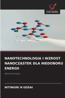 NANOTECHNOLOGIA I WZROST NANOCZASTEK DLA NIEDOBORU ENERGII: Nanotechnologia (Polish Edition) 3330968311 Book Cover