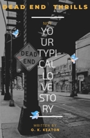Dead End Thrills: Not Your Typical Love Story 169721049X Book Cover