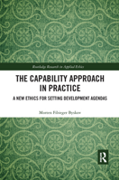 The Capability Approach in Practice: A New Ethics in Setting Development Agendas 0367734664 Book Cover