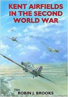 Kent Airfields in the Second World War (British Airfields of World War II) 1853065234 Book Cover