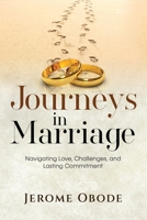 Journeys In Marriage: Navigating Love, Challenges, and Lasting Commitment B0FR9LYDJC Book Cover