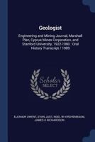 Geologist: Engineering and Mining Journal, Marshall Plan, Cyprus Mines Corporation, and Stanford University, 1922-1980: Oral History Transcript / 1989 1296899993 Book Cover