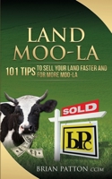 Land Moola: 101 Tips to Sell Your Land Faster and for More Moo-la 1541263731 Book Cover