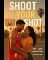 Shoot Your Shot B0FQV8PXD9 Book Cover