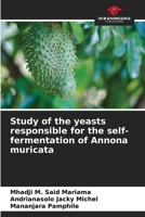 Study of the yeasts responsible for the self-fermentation of Annona muricata 6630139992 Book Cover