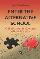 Enter the Alternative School: Critical Answers to Questions in Urban Education 1612052983 Book Cover