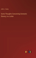Some Thoughts Concerning Domestic Slavery, in a Letter 3385577888 Book Cover