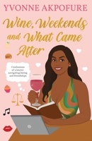 Wine, Weekends and What Came After 1068181923 Book Cover