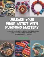 Unleash Your Inner Artist with KUMIHIMO Mastery: A Comprehensive Book on Braiding and Beading Techniques for Stunning Patterns B0CPWM13TL Book Cover