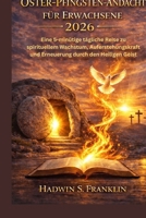 Oster-Pfingsten Andacht für Erwachsene 2026: Eine 5-minütige tägliche Reise zu spirituellem Wachstum, Auferstehungskraft und Erneuerung durch den Heiligen Geist (German Edition) B0GR58H364 Book Cover