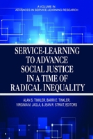 Service-Learning to Advance Social Justice in a Time of Radical Inequality 1681233738 Book Cover