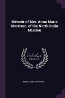 Memoir of Mrs. Anna Maria Morrison, of the North India Mission 1021399841 Book Cover