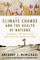 Climate Change and the Health of Nations: Famines, Fevers, and the Fate of Populations 0190262958 Book Cover