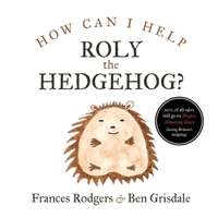 How can I help Roly the hedgehog? 1838001905 Book Cover