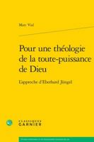 Pour Une Theologie de la Toute-Puissance de Dieu: L'Approche d'Eberhard Jungel 2812460458 Book Cover