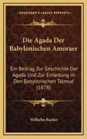 Die Agada Der Babylonischen Amor�er: Ein Beitrag Zur Geschichte Der Agada Und Zur Einleitung in Den Babylonischen Talmud 374339717X Book Cover