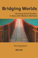 Bridging Worlds: Teaching Social Studies in Asia with Western Methods (Social Studies Education) B0CLNFQ873 Book Cover