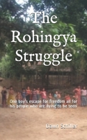 The Rohingya Struggle: One boy's escape for freedom all for his people who are dying to be seen B08BV2YXDJ Book Cover