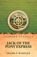 Jack of the Pony Express by Frank V Webster B0HFPSPMDJ Book Cover