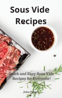 Sous Vide Recipes: Quick and Easy Sous Vide Recipes for Everyone! 1801235813 Book Cover