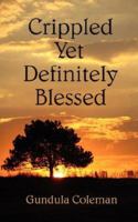 Crippled Yet Definitely Blessed 1425992900 Book Cover
