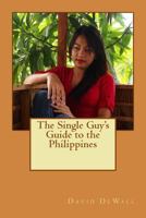 The Single Guy's Guide to the Philippines 1491048360 Book Cover