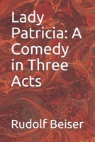Lady Patricia: A Comedy in Three Acts (Classic Reprint) 9356575495 Book Cover