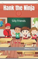 Hank the Ninja: Silly Friends B09GQRCWWL Book Cover