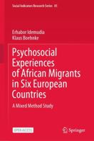 Psychosocial Experiences of African Migrants in Six European Countries: A Mixed Method Study (Social Indicators Research Series, 81) 3030483460 Book Cover