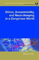 Ethics, Accountability. and Recordkeeping in a Dangerous World (Principles and Practice in Records Management and Archives) 185604596X Book Cover